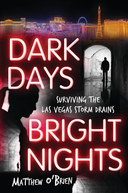 Dark Days, Bright Nights: Surviving the Las Vegas Storm Drains - Paperback