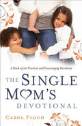 Single Mom's Devotional: A Book of 52 Practical and Encouraging Devotions - Paperback