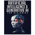 Artificial Intelligence for Beginners: Unlocking the World of Neural Networks and Machine Learning - Paperback