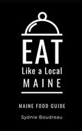 Eat Like a Local- Maine: Maine Food Guide - Paperback