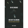 On Belonging and Not Belonging: Translation, Migration, Displacement - Paperback