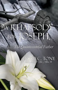 A Rhapsody for Joseph, the Quintessential Father - Paperback