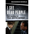 I See Dead People: The Making of 'The Sixth Sense' - Paperback