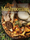 Start Mushrooming: The Reliable Way to Forage - Hardcover
