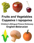 English-Belarusian Fruits and Vegetables Children's Bilingual Picture Dictionary - Paperback