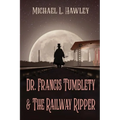Dr. Francis Tumblety & The Railway Ripper - Paperback