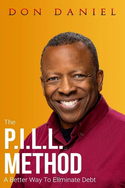 The P.I.L.L. Method: A Better Way To Eliminate Debt - Paperback