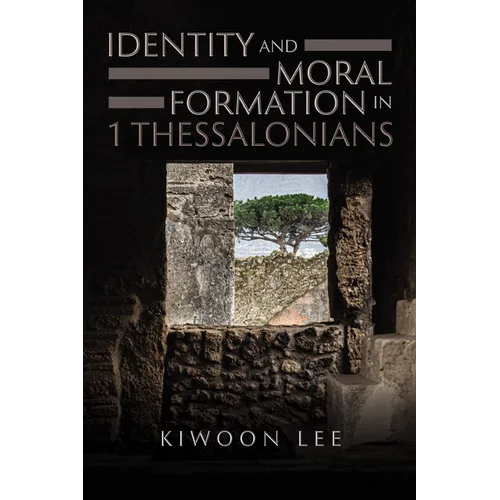 Identity and Moral Formation in 1 Thessalonians - Paperback