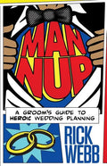 Man Nup: A Groom's Guide to Heroic Wedding Planning - Paperback