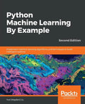 Python Machine Learning By Example - Second Edition: Implement machine learning algorithms and techniques to build intelligent systems, 2nd Edition - Paperback