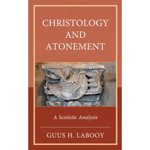 Christology and Atonement: A Scotistic Analysis - Hardcover