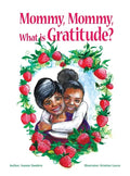 Mommy, Mommy, What is Gratitude? - Hardcover