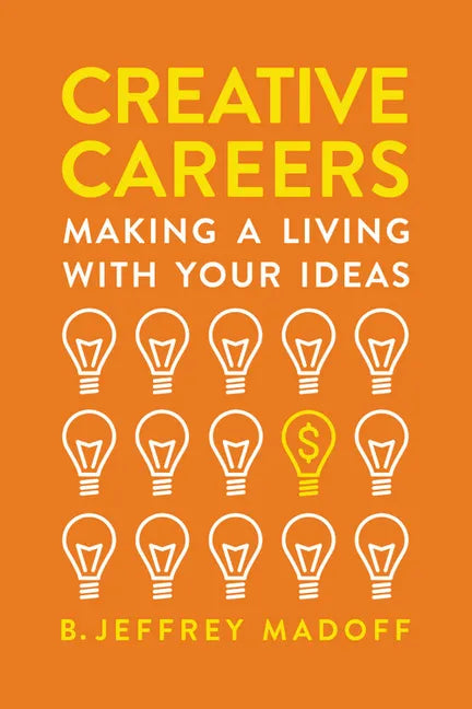 Creative Careers: Making a Living with Your Ideas - Paperback