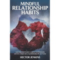 Mindful Relationship Habits: How to grow a deeper and loving relationship with your partner - Paperback