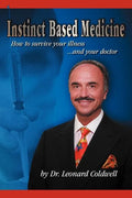 Instinct Based Medicine: How to Survive Your Illness and Your Doctor - Paperback