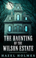 The Haunting of The Wilson Estate - Paperback