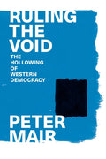 Ruling the Void: The Hollowing of Western Democracy - Paperback