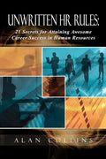 Unwritten HR Rules: 21 Secrets For Attaining Awesome Career Success In Human Resources - Paperback