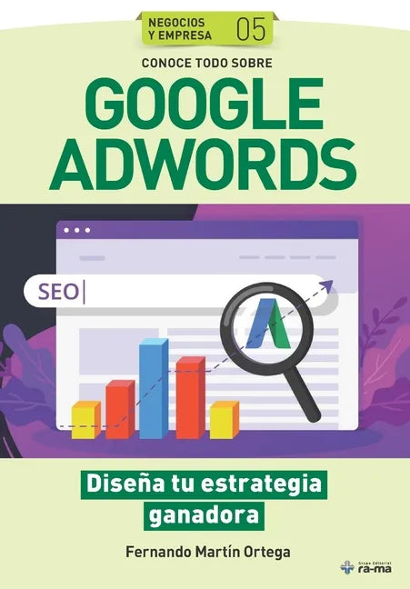 Conoce todo sobre Google Adwords.: Diseña tu estrategia ganadora - Paperback