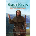 Saint Kevin of Glendalough: Hermit, Abbot, and Miracle Worker - Paperback