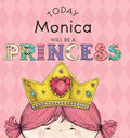 Today Monica Will Be a Princess - Hardcover