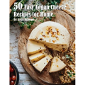50 Easy Vegan Cheese Recipes for Home - Paperback