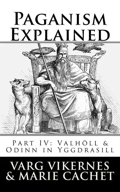 Paganism Explained, Part IV: Valholl & Odinn in Yggdrasill - Paperback