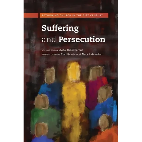 Suffering and Persecution: Rethinking Church in the 21st Century - Paperback