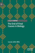 The End of Final Causes in Biology - Hardcover