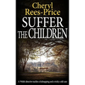 Suffer the Children: A Welsh detective tackles a kidnapping and a tricky cold case - Paperback