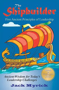 The Shipbuilder: Five Ancient Principles of Leadership - Paperback