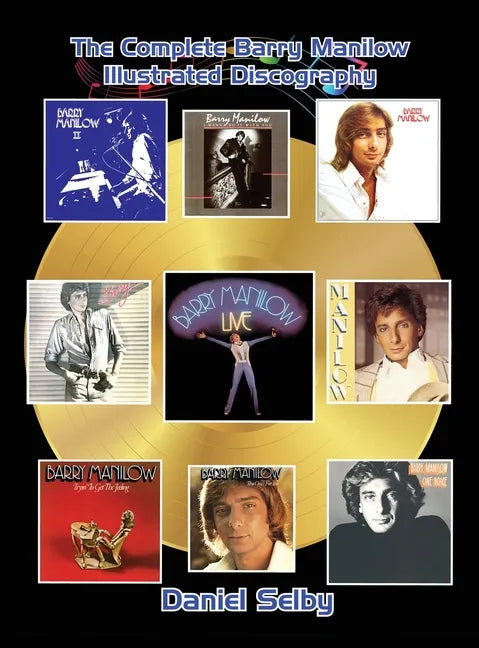 The Complete Barry Manilow Illustrated Discography (hardback) - Hardcover