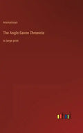 The Anglo-Saxon Chronicle: in large print - Hardcover