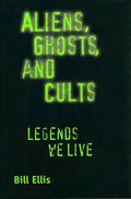 Aliens, Ghosts, and Cults: Legends We Live - Paperback