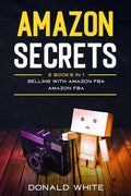 Amazon secrets: 2 Books In 1: Selling with amazon fba, Amazon fba - Paperback