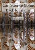 Can Science Come Back to Islam? - Paperback