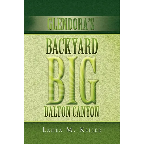 Glendora's Backyard Big Dalton Canyon - Paperback