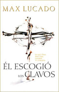 El Escogio los Clavos = He Chose the Nails = He Chose the Nails - Paperback
