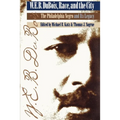 W. E. B. Du Bois, Race, and the City: The Philadelphia Negro and Its Legacy - Paperback