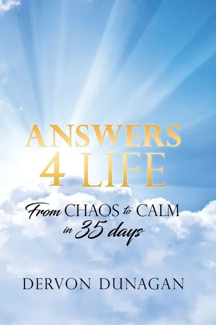Answers 4 Life: From Chaos to Calm in 35 days - Paperback
