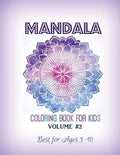 Mandala Coloring Book for Kids Volume #2: Best for Ages 3 to 10 - Paperback