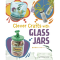 Clever Crafts with Glass Jars - Hardcover