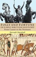 Folly and Fortune in Early British History: From Caesar to the Normans - Hardcover