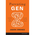 Parenting Gen Z: Guiding Your Child Through a Hostile Culture - Paperback