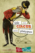 Life is a Circus Run by a Platypus - Paperback