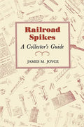 Railroad Spikes: A Collector's Guide - Paperback