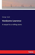 Handsome Lawrence: A sequel to a rolling stone - Paperback