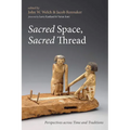 Sacred Space, Sacred Thread: Perspectives Across Time and Traditions - Paperback