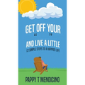 Get Off Your " " and Live a Little - Paperback