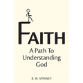 Faith: A path to understanding God - Paperback